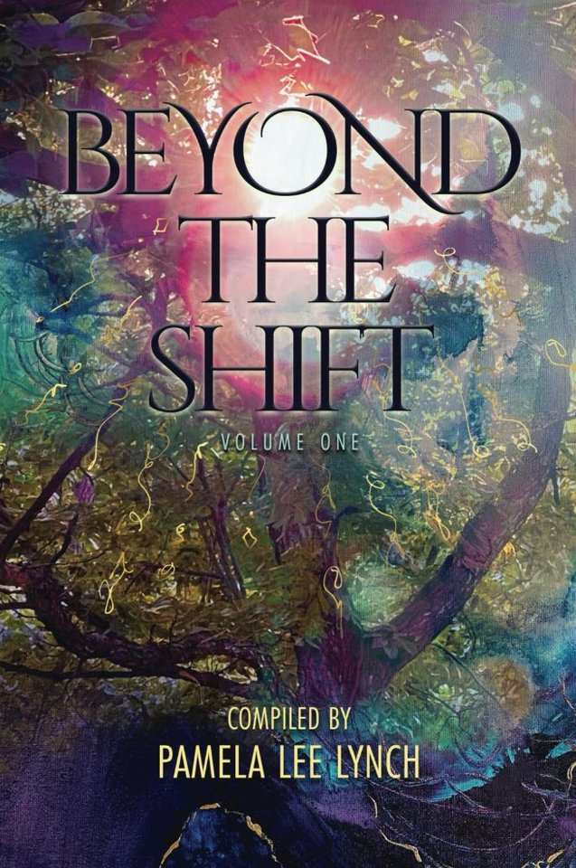 Beyond the Shift, Volume One, compiled by Pamela Lee Lynch