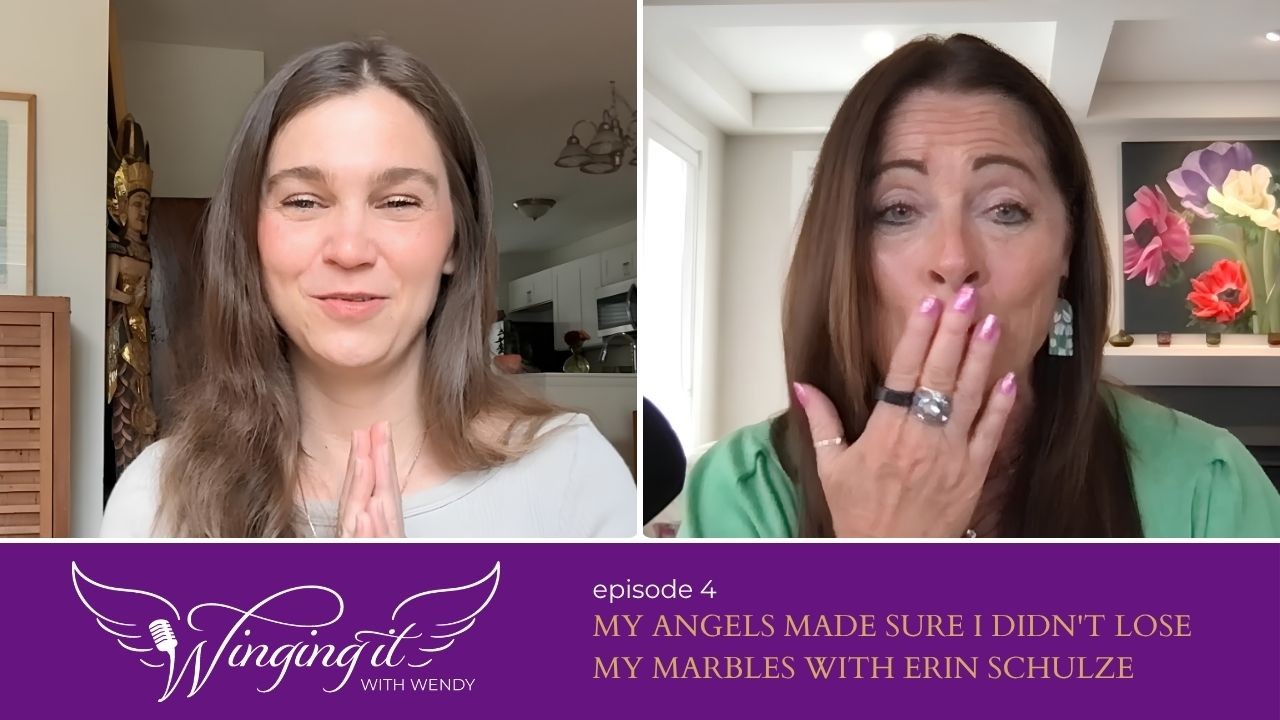 Winging It with Wendy, Episode 4: My Angels Made Sure I Didn't Lose My Marbles with Erin Schulze