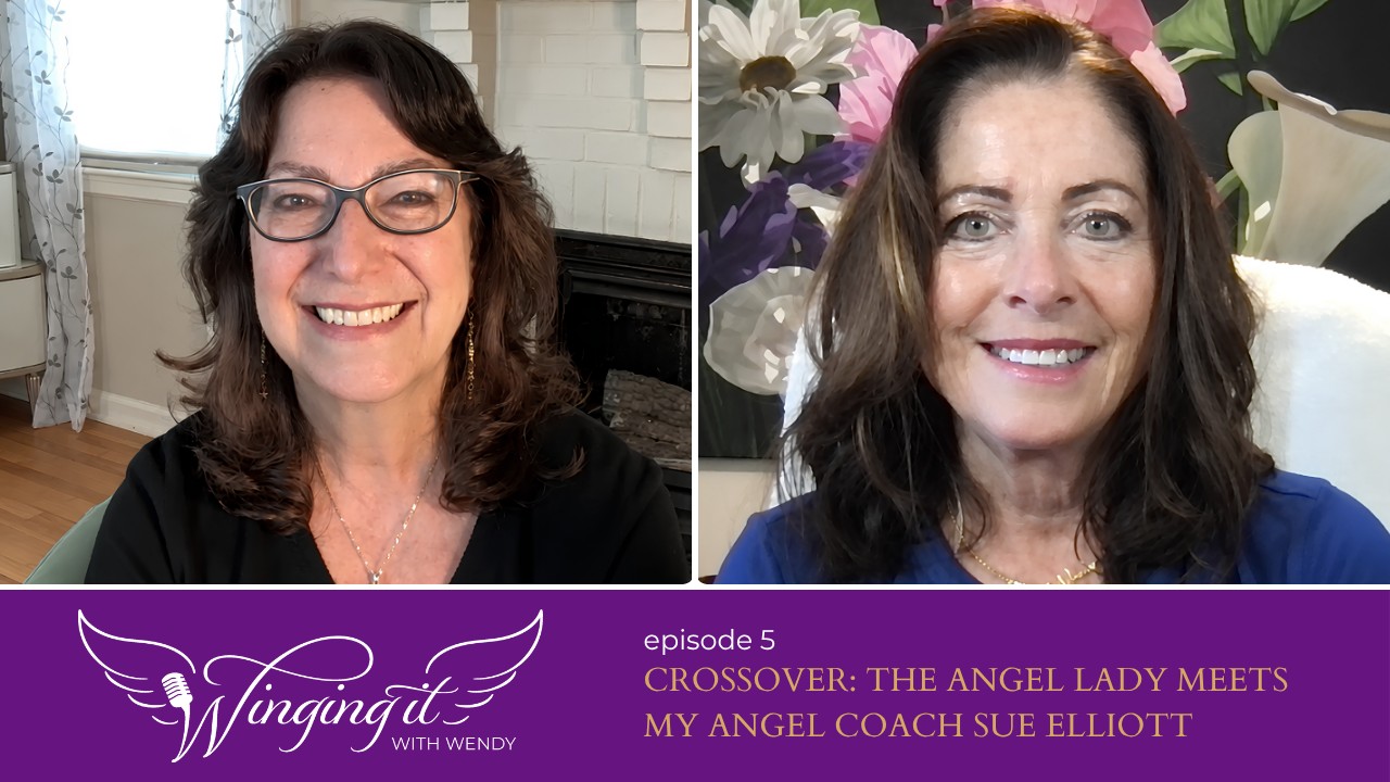 Winging It with Wendy, Episode 5: Crossover, The Angel Lady Meets My Angel Coach with Sue Elliott