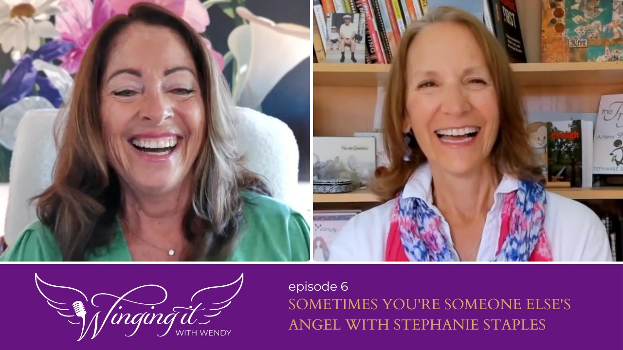 Winging It with Wendy, Episode 6: Sometimes You're Someone Else's Angel with Stephanie Staples